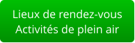 Lieux de rendez-vous Activités de plein air