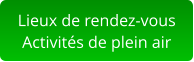 Lieux de rendez-vous Activités de plein air