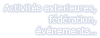 Activités exterieures, fédération, événements…