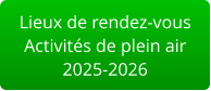 Lieux de rendez-vous Activités de plein air2025-2026