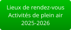 Lieux de rendez-vous Activités de plein air2025-2026