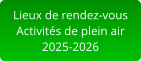 Lieux de rendez-vous Activités de plein air2025-2026