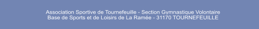 Association Sportive de Tournefeuille - Section Gymnastique Volontaire  Base de Sports et de Loisirs de La Ramée - 31170 TOURNEFEUILLE
